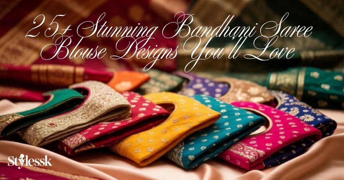 25+ Stunning Bandhani Saree Blouse Designs You’ll Love