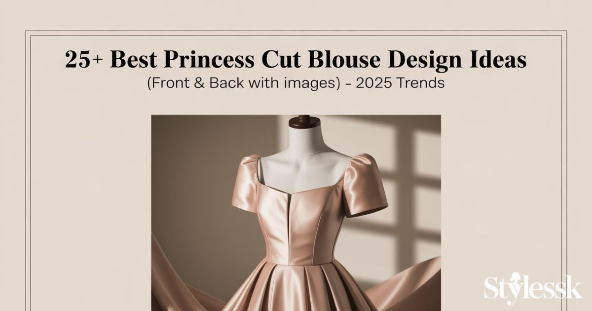 25+ Best Princess Cut Blouse Design Ideas (Front & Back with Images) – 2025 Trends 