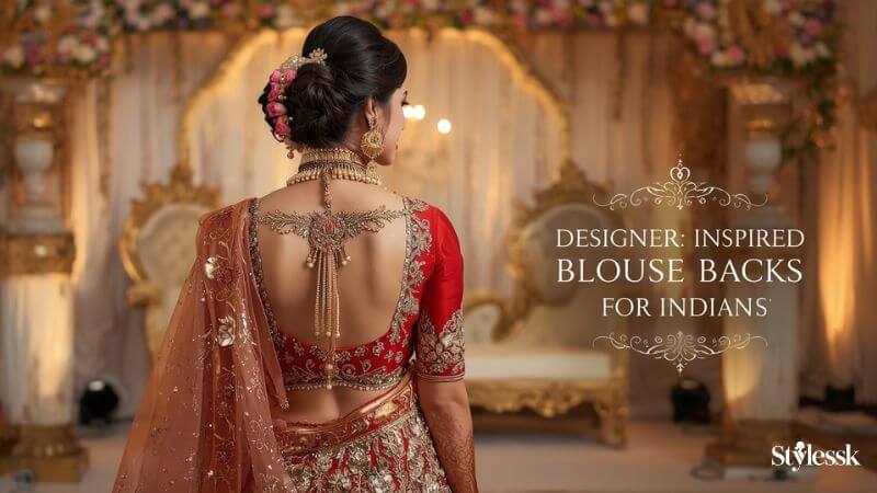 Designer: Inspired Blouse Backs for Indian Weddings