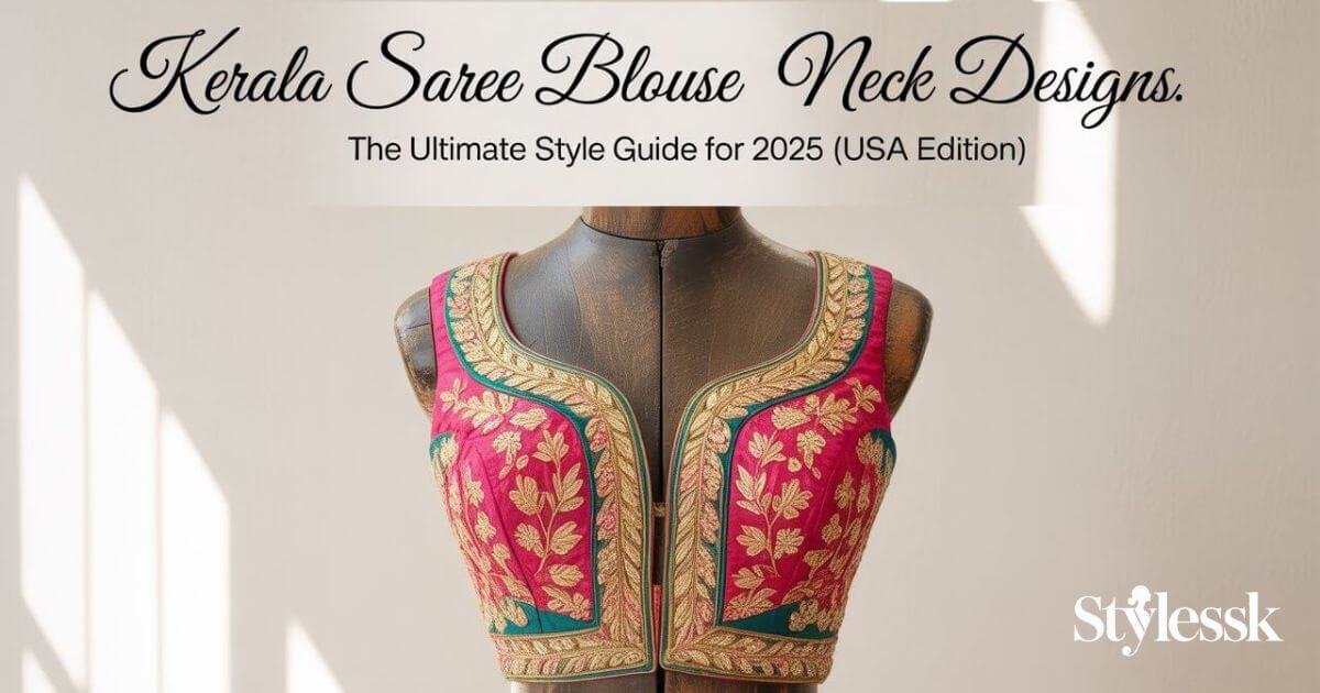Best Kerala Saree Blouse Neck Designs 2025 : The Ultimate Style Guide (USA Edition) 