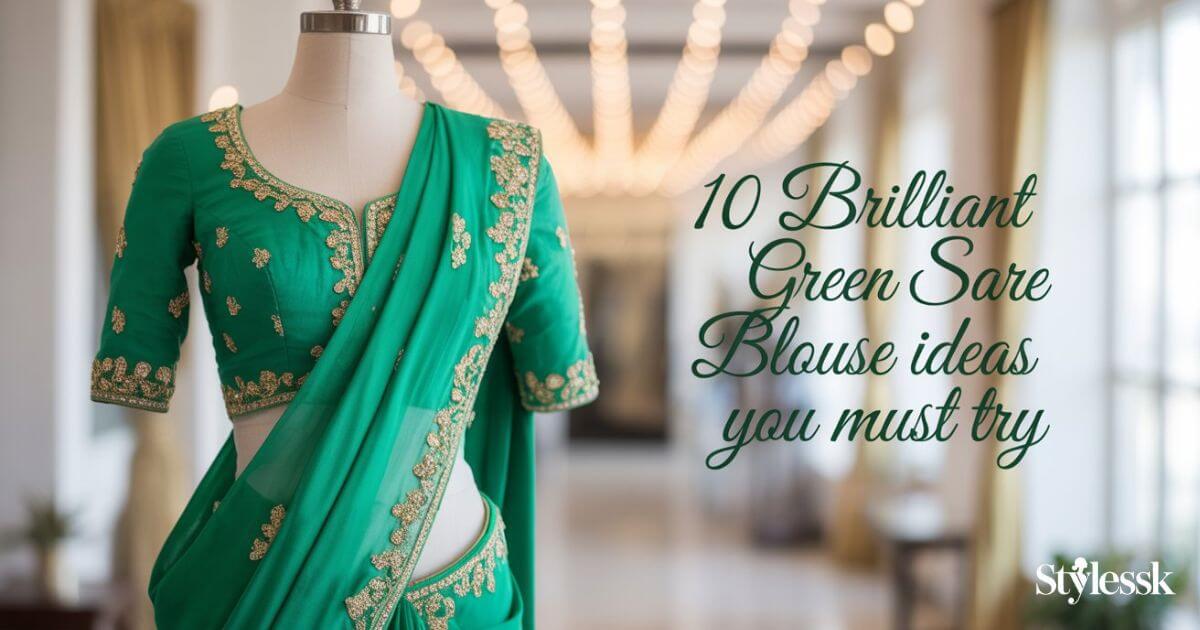 10 Brilliant Green Saree Blouse Ideas You Must Try