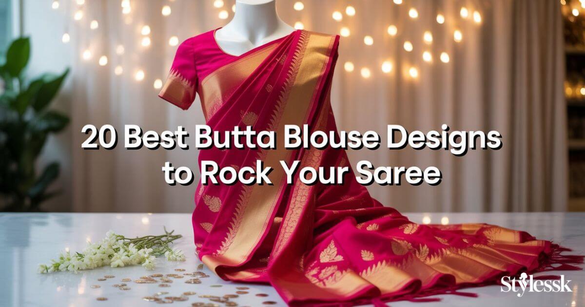 20 Best Butta Blouse Designs to Rock Your Saree 
