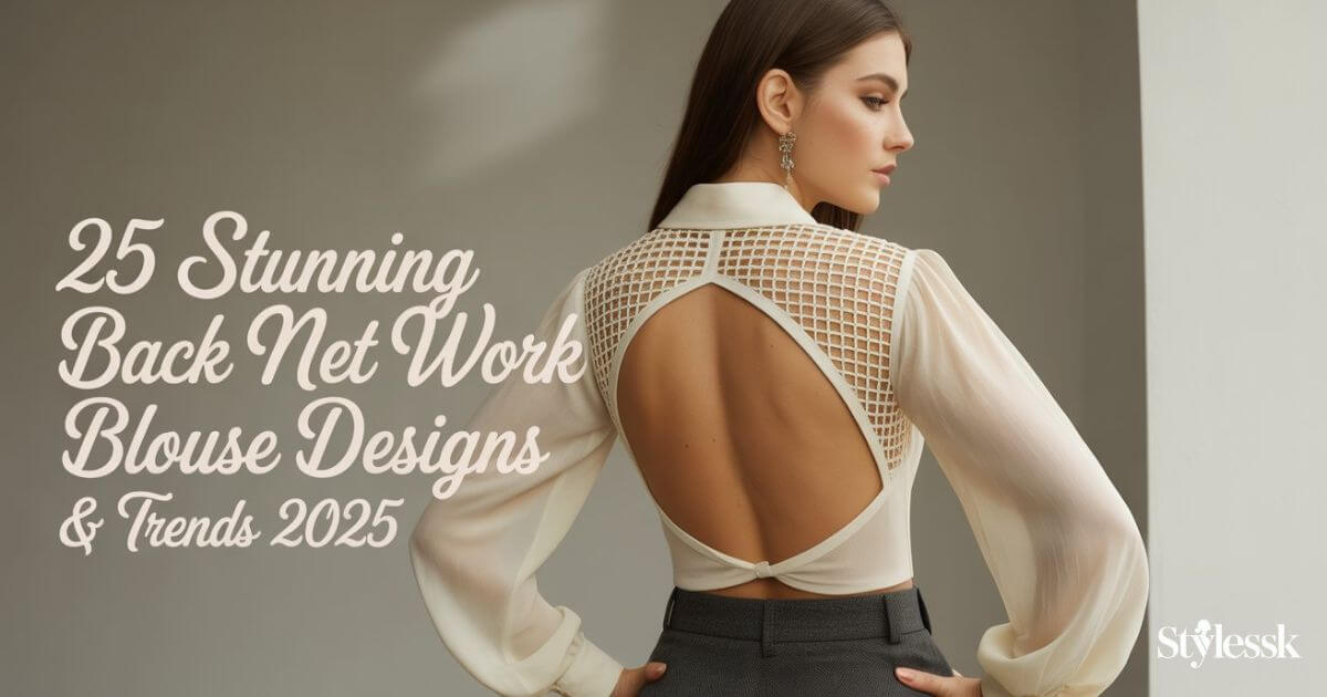 25 Stunning Back Net Work Blouse Designs & Trends 2025 