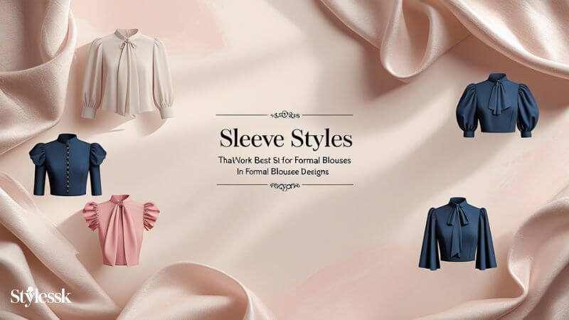 Sleeve Styles That Work Best for Formal Blouses in Formal Blouse Designs 