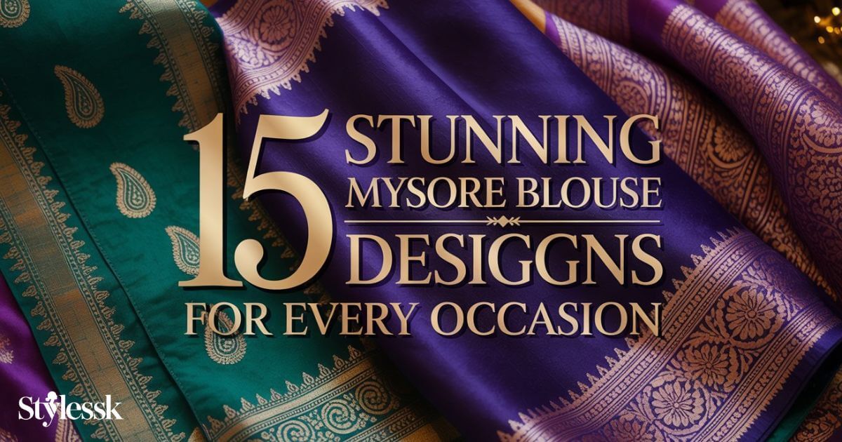 15 Stunning Mysore Blouse Designs for Every Occasion 