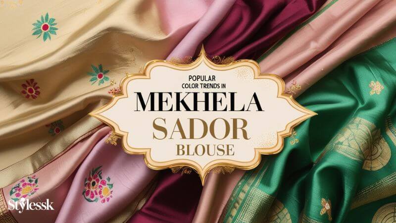 Popular Color Trends in Mekhela Sador Blouse 