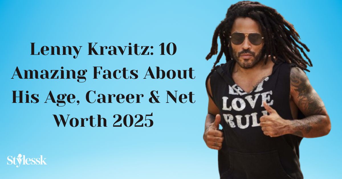 Lenny Kravitz 10 Amazing Facts About His Age, Career & Net Worth 2025